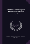 General Embryological Information Service: 15, Pt. 2