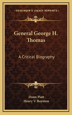 General George H. Thomas: A Critical Biography - Piatt, Donn, and Boynton, Henry V