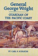 General George Wright, Guardian of the Pacific Coast
