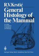 General Histology of the Mammal: An Atlas for Students of Medicine and Biology