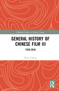 General History of Chinese Film III: 1976-2016