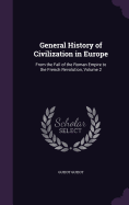 General History of Civilization in Europe: From the Fall of the Roman Empire to the French Revolution, Volume 2