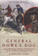 General Howe's Dog: George Washington, the Battle for Germantown, and the Dog That Crossed Enemy Lines