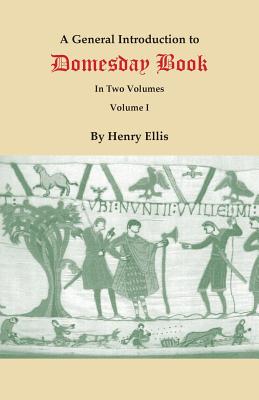 General Introduction to Domesday Book. in Two Volumes. Volume I - Ellis, Henry