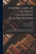 General Laws of the Tenth Legislature (called Session): With the Provisional and Permanent Constitutions of the Confederate States: Also, the Constitution of the State of Texas