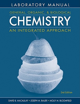 General, Organic, and Biological Chemistry Laboratory Manual: An Integrated Approach - Macaulay, David B, and Bauer, Joseph M, and Bloomfield, Molly M