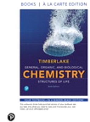 General, Organic, and Biological Chemistry: Structures of Life, Books a la Carte Plus Mastering Chemistry with Pearson Etext -- Access Card Package - Timberlake, Karen