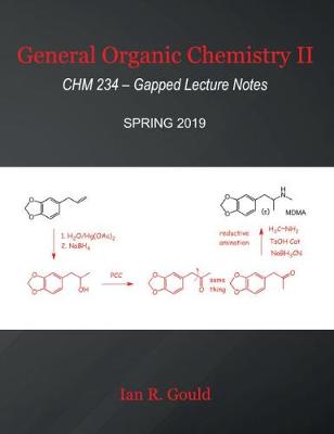 General Organic Chemistry II: CHM 234 - Gapped Lecture Notes - Gould, Ian