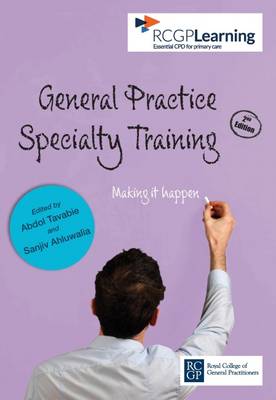 General Practice Specialty Training: Making it Happen - Ahluwalia, Sanjiv (Editor)