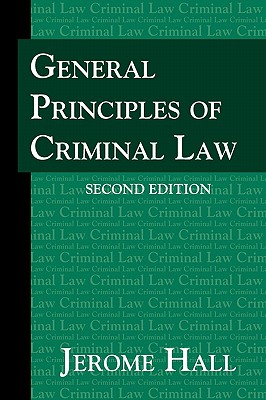 General Principles of Criminal Law. Second Edition. - Hall, Jerome