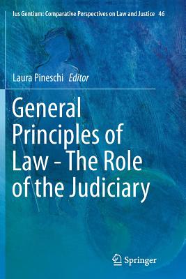 General Principles of Law - The Role of the Judiciary - Pineschi, Laura (Editor)