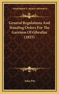 General Regulations and Standing Orders for the Garrison of Gibraltar (1825)
