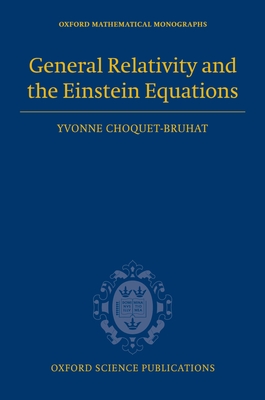General Relativity and the Einstein Equations - Choquet-Bruhat, Yvonne