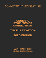 General Statutes of Connecticut Title 12 Taxation 2020 Edition: West Hartford Legal Publishing
