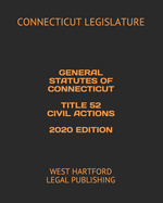 General Statutes of Connecticut Title 52 Civil Actions 2020 Edition: West Hartford Legal Publishing