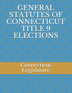 General Statutes of Connecticut Title 9 Elections