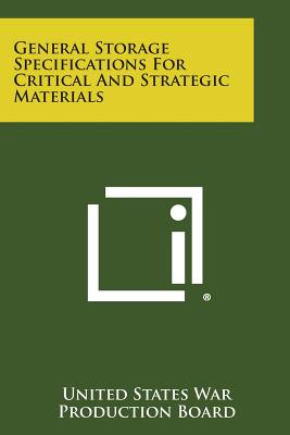 General Storage Specifications for Critical and Strategic Materials - United States War Production Board