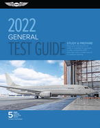 General Test Guide 2022: Pass Your Test and Know What Is Essential to Become a Safe, Competent Amt from the Most Trusted Source in Aviation Training