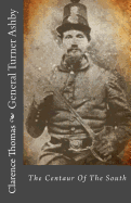 General Turner Ashby: The Centaur of the South