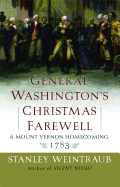 General Washington's Christmas Farewell: A Mount Vernon Homecoming, 1783