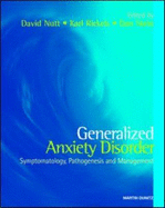 Generalised Anxiety Disorders: Symptomatology, Pathogenesis and Management - Nutt, David, and Rickels, Karl, and Stein, Dan