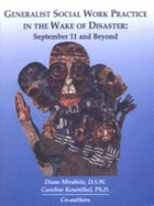 Generalist Social Work Practice in the Wake of Disaster: September 11 and Beyond