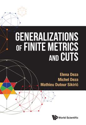 Generalizations of Finite Metrics and Cuts - Deza, Michel-Marie, and Dutour Sikiric, Mathieu, and Deza, Elena