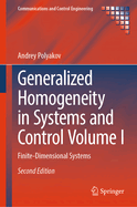 Generalized Homogeneity in Systems and Control Volume I: Finite-Dimensional Systems