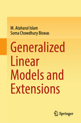 Generalized Linear Models and Extensions - Islam, M. Ataharul, and Biswas, Soma Chowdhury