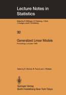 Generalized Linear Models: Proceedings of the Glim 85 Conference Held at Lancaster, UK, Sept. 16-19, 1985
