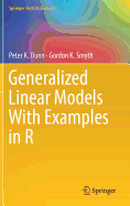Generalized Linear Models With Examples in R