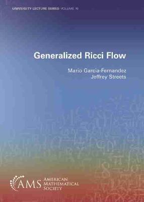 Generalized Ricci Flow - Fernandez, Mario Garcia, and Streets, Jeffrey D