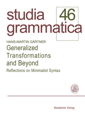 Generalized Transformations and Beyond: Reflections on Minimalist Syntax - G?rtner, Hans-Martin