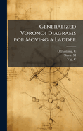 Generalized Voronoi Diagrams for Moving a Ladder