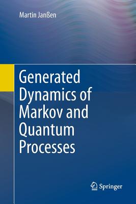 Generated Dynamics of Markov and Quantum Processes - Janen, Martin