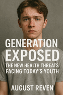 Generation Exposed: The New Health Threats Facing Today's Youth