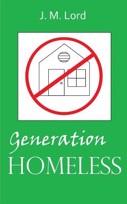 Generation Homeless - Lord, J M