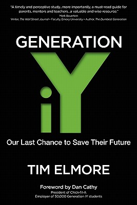 Generation Iy: Our Last Chance to Save Their Future - Elmore, Tim, Dr., and Cathy, Dan T (Introduction by)