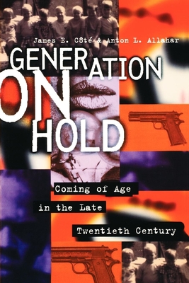 Generation on Hold: Coming of Age in the Late Twentieth Century - Cote, James E (Editor)