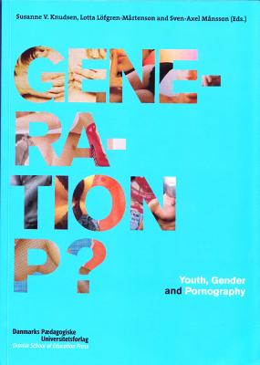 Generation P?: Youth, Gender & Pornography - Lfgren-Mrtenson, Lotta, and Mnsson, Sven-Axel, and Knudsen, Susanne V (Editor)