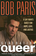 Generation Queer: A Gay Man's Quest for Hope, Love, and Justice - Paris, Bob