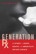 Generation RX: A Story of Dope, Death and America's Opiate Crisis