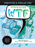 Generation Wtf: From What the #$%&! to a Wise, Tenacious, and Fearless You: Advice on How to Get There from Experts and Wtfers Just Like You