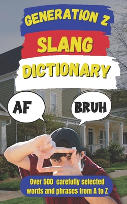 Generation Z Slang Dictionary: Decoding the Language of the Digital Generation - Fun, Slang