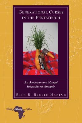 Generational Curses in the Pentateuch: An American and Maasai Intercultural Analysis - Holter, Knut, and Elness-Hanson, Beth E