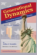 Generational Dynamics Anniversary Edition: Forecasting America's Destiny