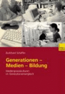 Generationen Medien Bildung: Medienpraxiskulturen Im Generationenvergleich