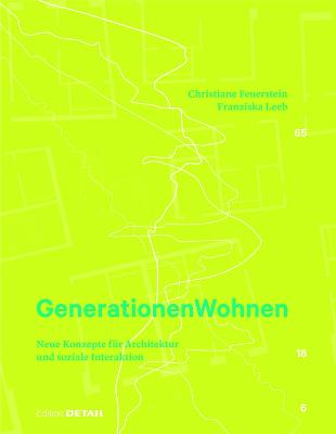 Generationen Wohnen: Neue Konzepte F?r Architektur Und Soziale Interaktion - Feuerstein, Christiane, and Leeb, Franziska