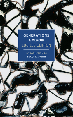 Generations: A Memoir - Clifton, Lucille, and Smith, Tracy K (Introduction by)