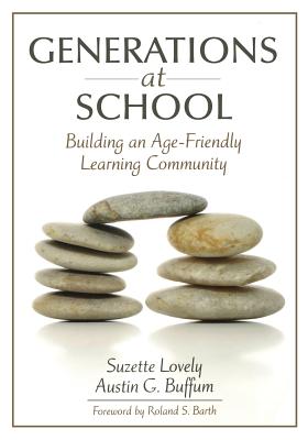 Generations at School: Building an Age-Friendly Learning Community - Lovely, Suzette (Editor), and Buffum, Austin G (Editor)